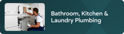 Bathroom, kitchen & laundry plumbing